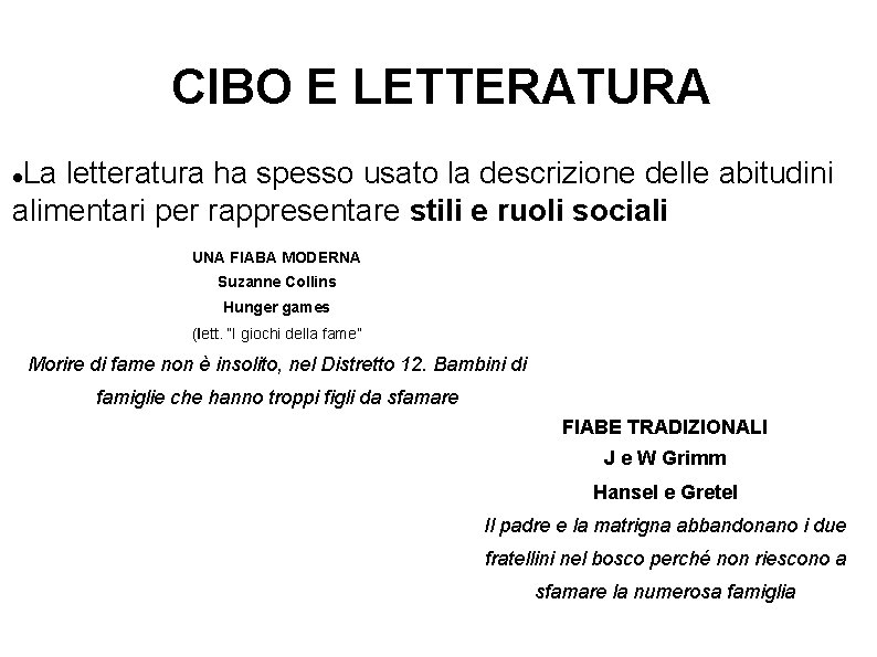 CIBO E LETTERATURA La letteratura ha spesso usato la descrizione delle abitudini alimentari per