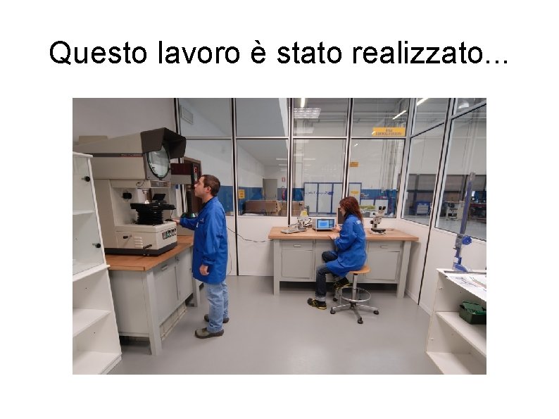 Questo lavoro è stato realizzato. . . 