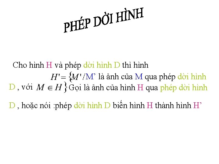 Cho hình H và phép dời hình D thì hình M’ là ảnh của