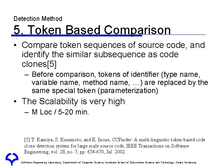 Detection Method 5. Token Based Comparison • Compare token sequences of source code, and