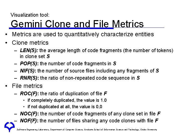 Visualization tool: Gemini Clone and File Metrics • Metrics are used to quantitatively characterize