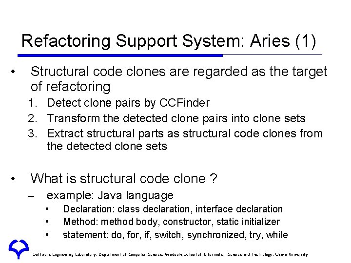 Refactoring Support System: Aries (1) • Structural code clones are regarded as the target
