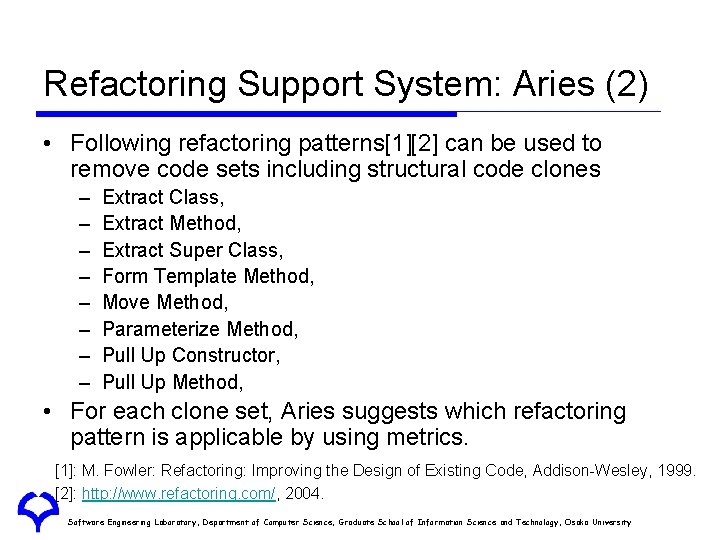 Refactoring Support System: Aries (2) • Following refactoring patterns[1][2] can be used to remove