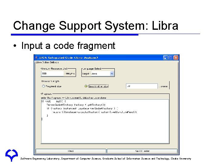 Change Support System: Libra • Input a code fragment Software Engineering Laboratory, Department of