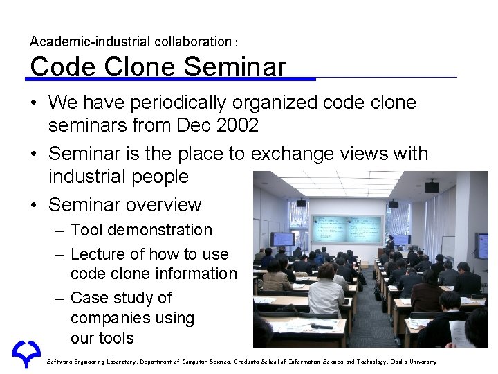 Academic-industrial collaboration： Code Clone Seminar • We have periodically organized code clone seminars from