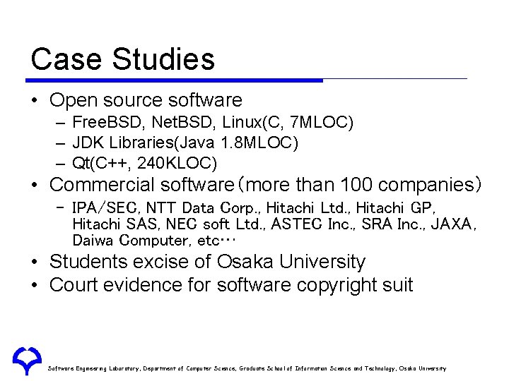 Case Studies • Open source software – Free. BSD, Net. BSD, Linux(C, 7 MLOC)