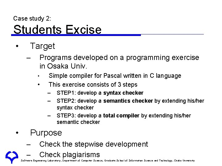 Case study 2: Students Excise • Target – Programs developed on a programming exercise