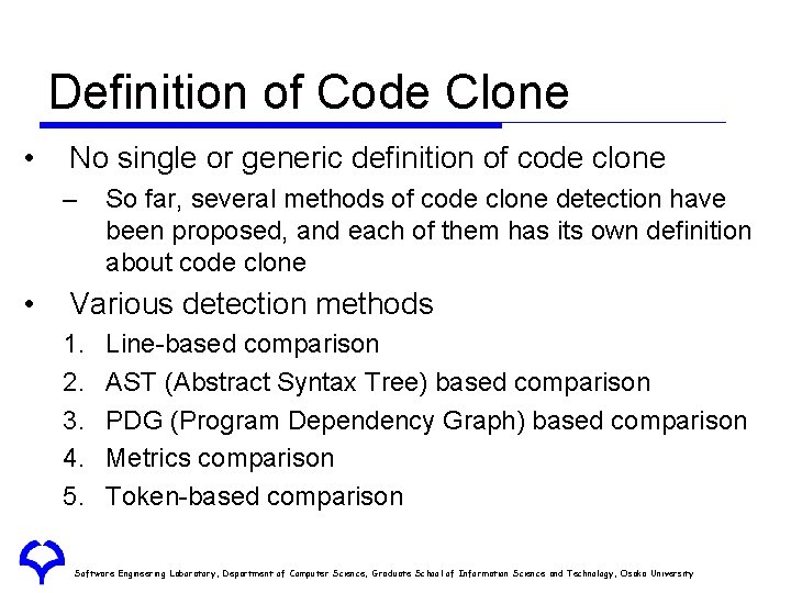 Definition of Code Clone • No single or generic definition of code clone –