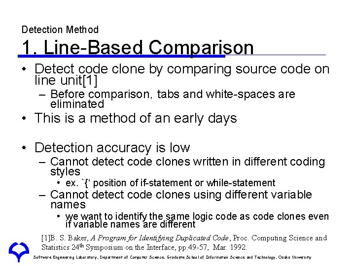 Detection Method 1. Line-Based Comparison • Detect code clone by comparing source code on