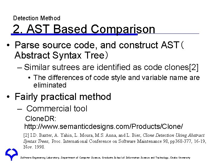 Detection Method 2. AST Based Comparison • Parse source code, and construct AST（ Abstract