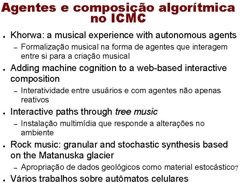 Agentes e composição algorítmica no ICMC ● Khorwa: a musical experience with autonomous agents Agentes e composição algorítmica no ICMC ● Khorwa: a musical experience with autonomous agents