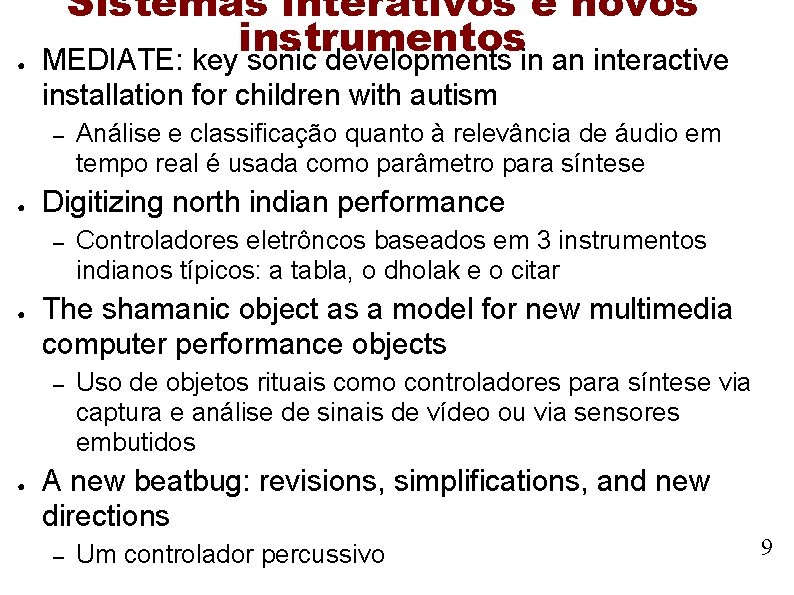 ● Sistemas interativos e novos instrumentos MEDIATE: key sonic developments in an interactive installation ● Sistemas interativos e novos instrumentos MEDIATE: key sonic developments in an interactive installation