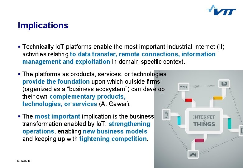 Implications § Technically Io. T platforms enable the most important Industrial Internet (II) activities