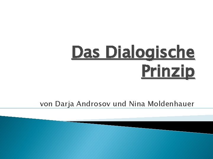 Das Dialogische Prinzip von Darja Androsov und Nina Moldenhauer 