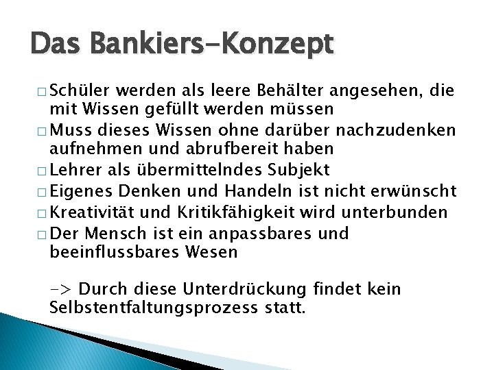 Das Bankiers-Konzept � Schüler werden als leere Behälter angesehen, die mit Wissen gefüllt werden