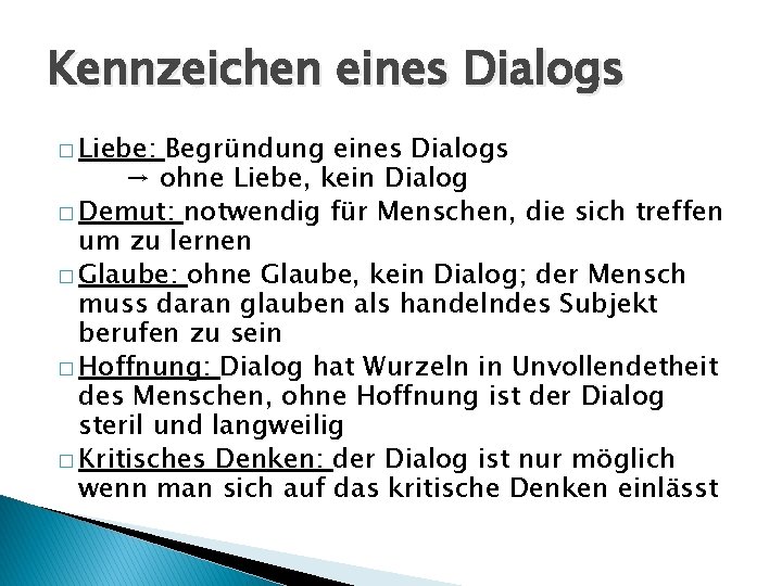 Kennzeichen eines Dialogs � Liebe: Begründung eines Dialogs → ohne Liebe, kein Dialog �