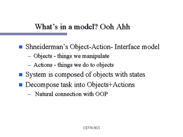 What’s in a model? Ooh Ahh n Shneiderman’s Object-Action- Interface model – Objects - What’s in a model? Ooh Ahh n Shneiderman’s Object-Action- Interface model – Objects -
