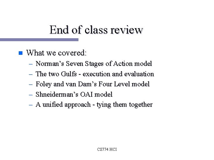 End of class review n What we covered: – – – Norman’s Seven Stages End of class review n What we covered: – – – Norman’s Seven Stages