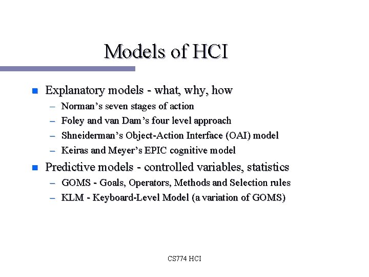 Models of HCI n Explanatory models - what, why, how – – n Norman’s Models of HCI n Explanatory models - what, why, how – – n Norman’s