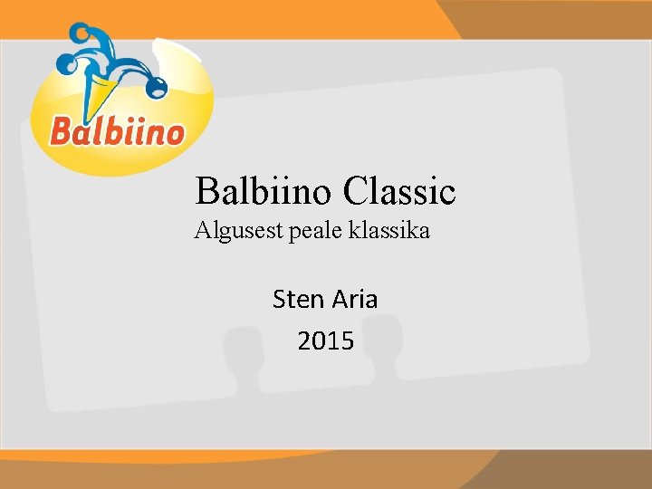 Balbiino Classic Algusest peale klassika Sten Aria 2015 