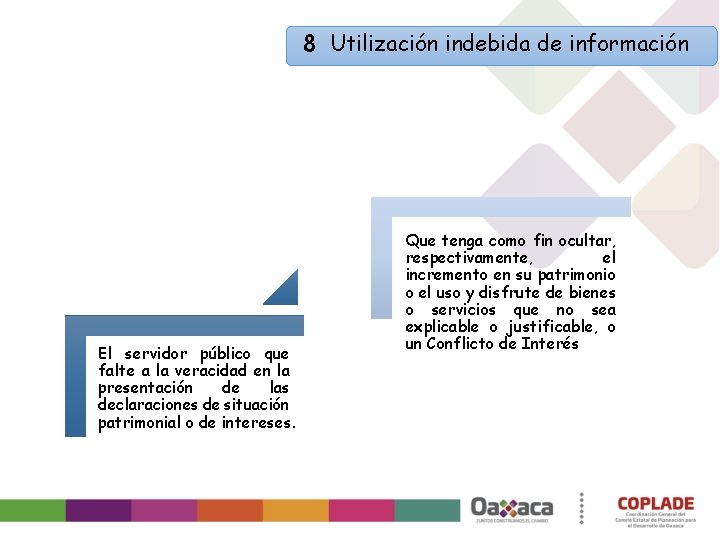 8 Utilización indebida de información El servidor público que falte a la veracidad en