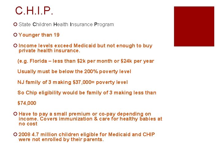 C. H. I. P. ¡ State Children Health Insurance Program ¡ Younger than 19