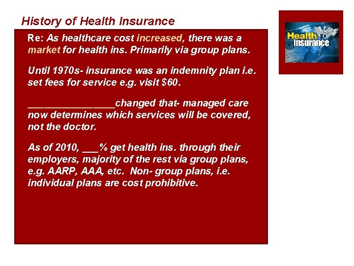 History of Health Insurance ¡Re: As healthcare cost increased, there was a market for