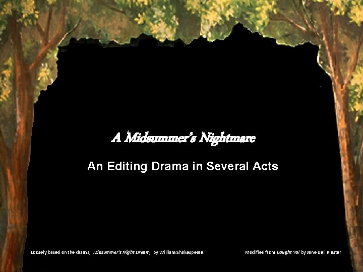 A Midsummer’s Nightmare An Editing Drama in Several Acts Loosely based on the drama, A Midsummer’s Nightmare An Editing Drama in Several Acts Loosely based on the drama,