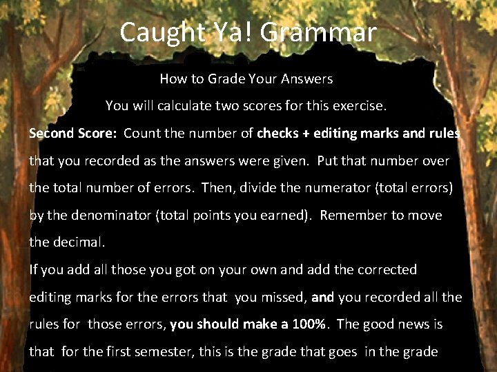 Caught Ya! Grammar How to Grade Your Answers You will calculate two scores for Caught Ya! Grammar How to Grade Your Answers You will calculate two scores for