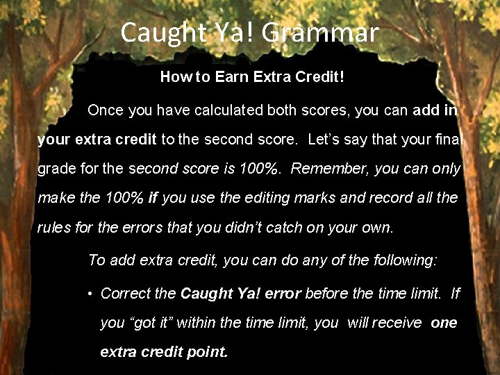 Caught Ya! Grammar How to Earn Extra Credit! Once you have calculated both scores, Caught Ya! Grammar How to Earn Extra Credit! Once you have calculated both scores,