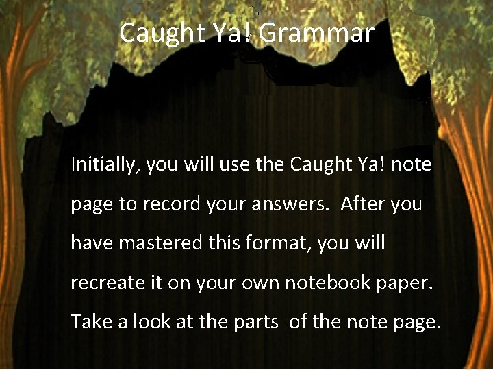 Caught Ya! Grammar Initially, you will use the Caught Ya! note page to record Caught Ya! Grammar Initially, you will use the Caught Ya! note page to record