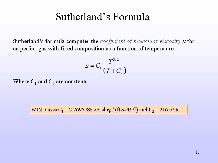 Sutherland’s Formula Sutherland’s formula computes the coefficient of molecular viscosity for an perfect gas