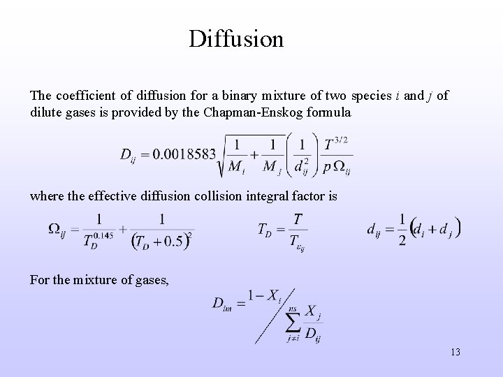 Diffusion The coefficient of diffusion for a binary mixture of two species i and