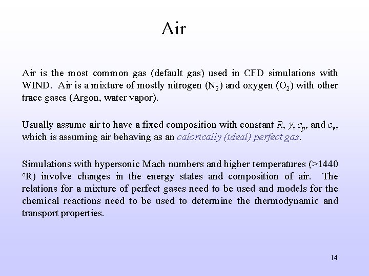 Air is the most common gas (default gas) used in CFD simulations with WIND.