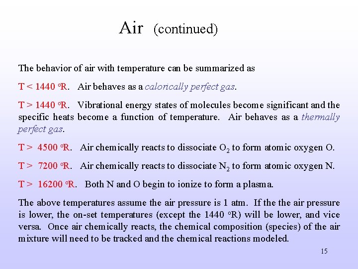 Air (continued) The behavior of air with temperature can be summarized as T <