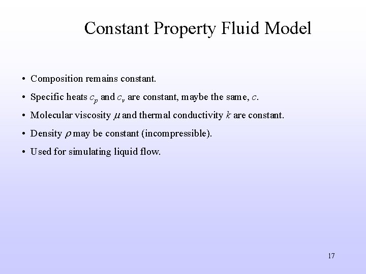 Constant Property Fluid Model • Composition remains constant. • Specific heats cp and cv