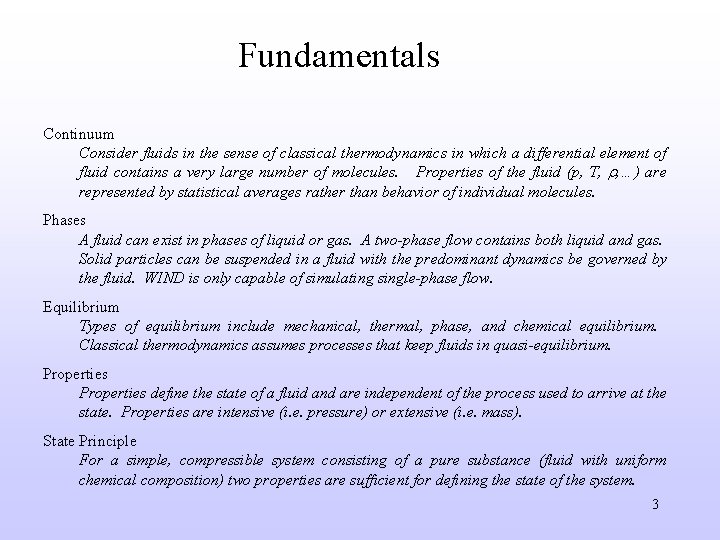 Fundamentals Continuum Consider fluids in the sense of classical thermodynamics in which a differential