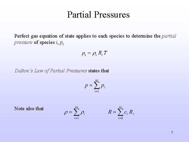 Partial Pressures Perfect gas equation of state applies to each species to determine the