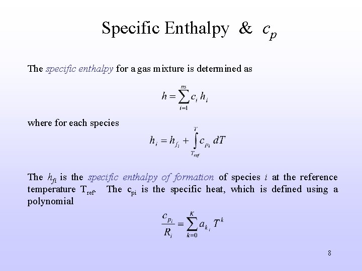 Specific Enthalpy & cp The specific enthalpy for a gas mixture is determined as