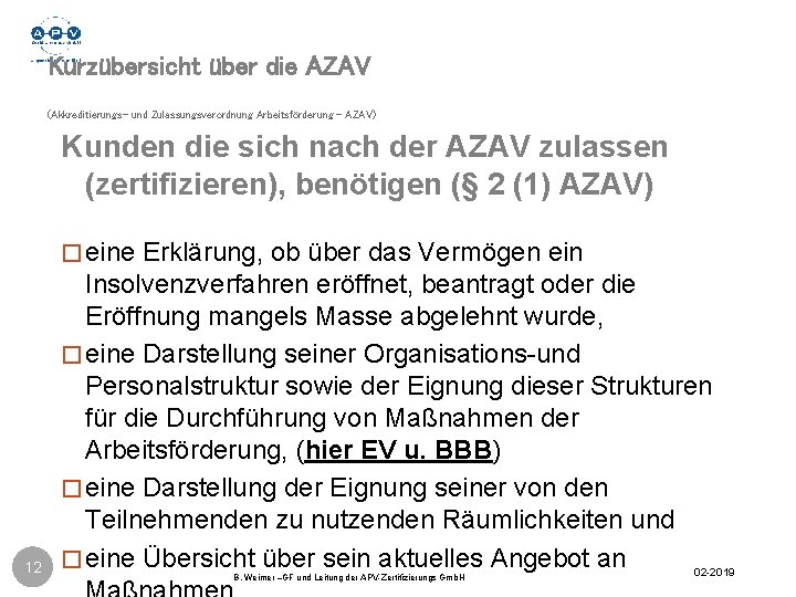 Kurzübersicht über die AZAV (Akkreditierungs- und Zulassungsverordnung Arbeitsförderung - AZAV) Kunden die sich nach