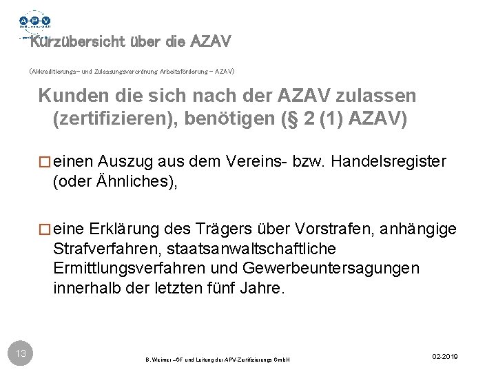 Kurzübersicht über die AZAV (Akkreditierungs- und Zulassungsverordnung Arbeitsförderung - AZAV) Kunden die sich nach