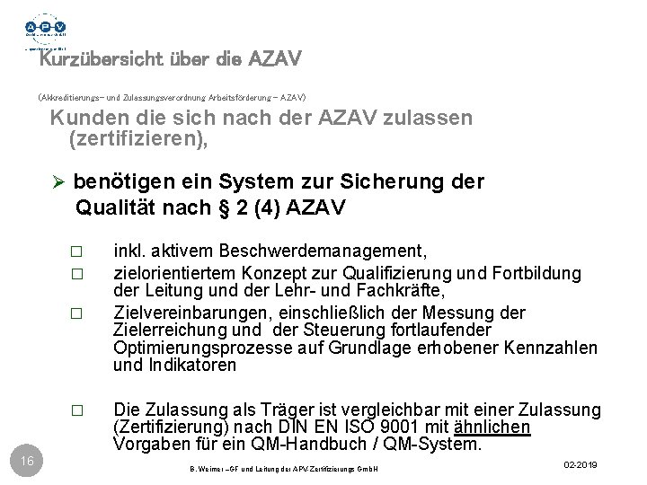 Kurzübersicht über die AZAV (Akkreditierungs- und Zulassungsverordnung Arbeitsförderung - AZAV) Kunden die sich nach