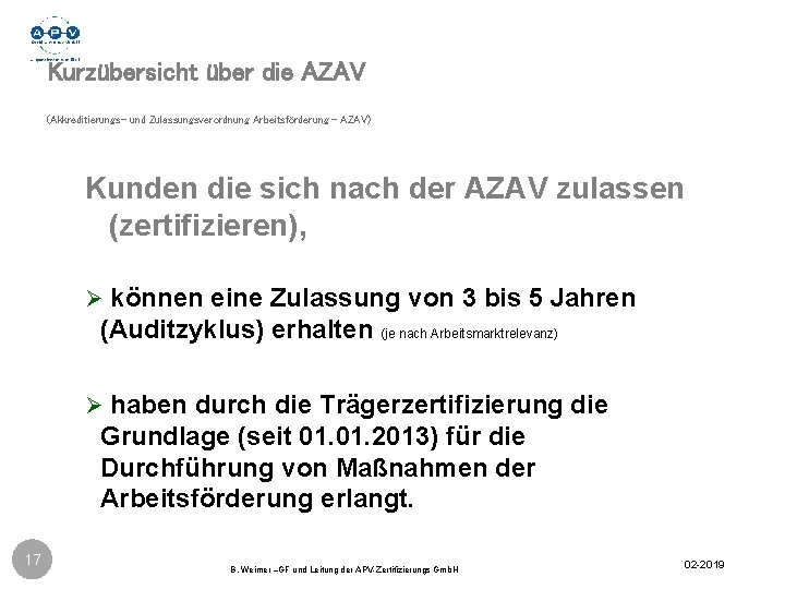 Kurzübersicht über die AZAV (Akkreditierungs- und Zulassungsverordnung Arbeitsförderung - AZAV) Kunden die sich nach