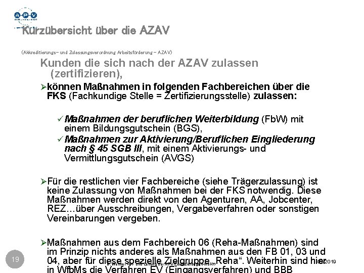 Kurzübersicht über die AZAV (Akkreditierungs- und Zulassungsverordnung Arbeitsförderung - AZAV) Kunden die sich nach