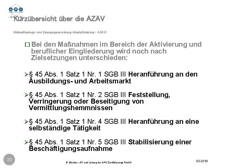 Kurzübersicht über die AZAV (Akkreditierungs- und Zulassungsverordnung Arbeitsförderung - AZAV) � Bei den Maßnahmen