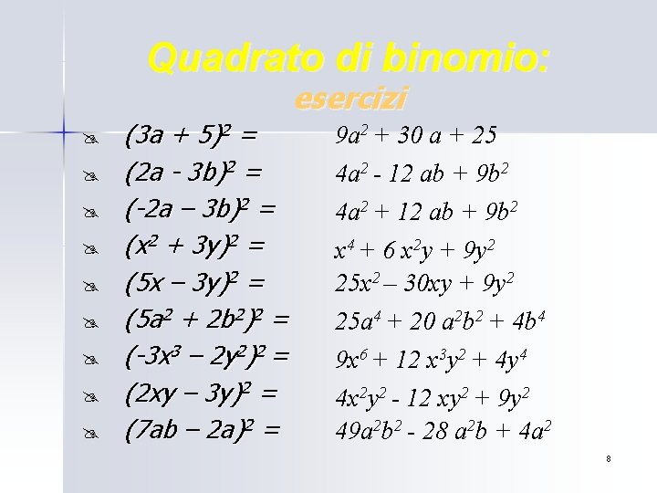 Quadrato di binomio: esercizi @ @ @ @ @ (3 a + 5)2 = Quadrato di binomio: esercizi @ @ @ @ @ (3 a + 5)2 =