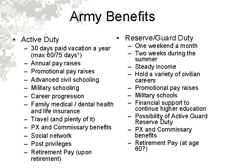 Army Benefits • Active Duty – 30 days paid vacation a year (max 60/75