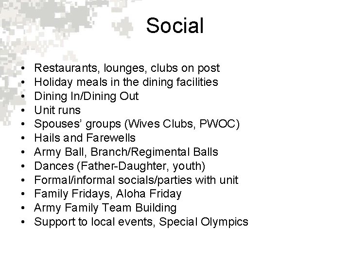 Social • • • Restaurants, lounges, clubs on post Holiday meals in the dining