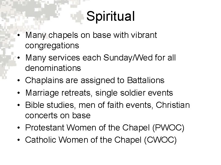 Spiritual • Many chapels on base with vibrant congregations • Many services each Sunday/Wed