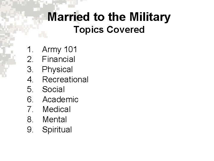 Married to the Military Topics Covered 1. 2. 3. 4. 5. 6. 7. 8.